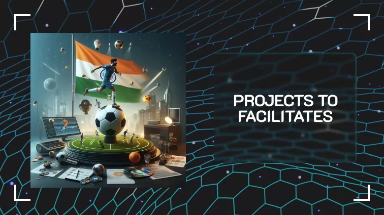 Projects to facilitates the Indian football talents