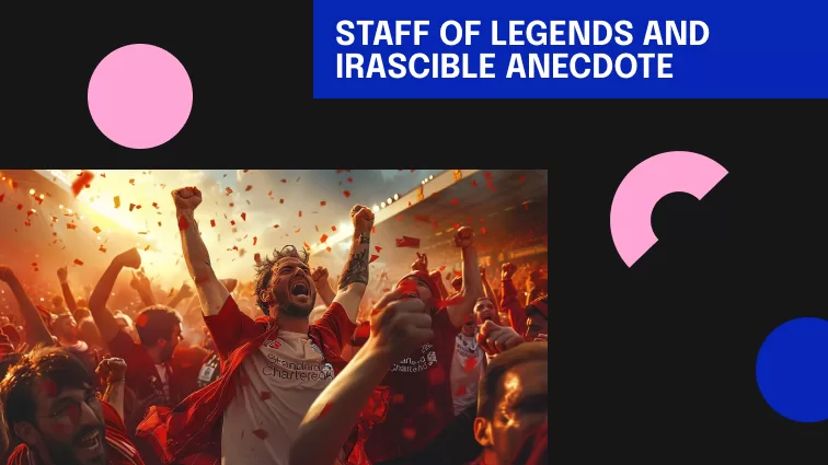 A Wrinkle on Liverpool: Staff of Legends and Irascible Anecdote