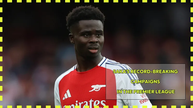 Saka's Record-Breaking Campaigns in the Premier League